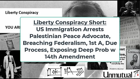 Liberty Conspiracy Short: US Immigration v Peace Advocate, Deep Scholarship