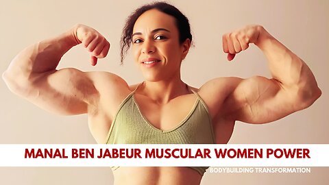 Manal Ben Jabeur: Muscular Women’s Power, Body Transformation & Bodybuilding Motivation