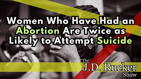 Women Who Have Had an Abortion Are Twice as Likely to Attempt Suicide