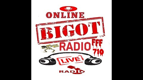 Online BIGOT Radio FFF710 Live Radio @icp @WilEHaze @OffTopicShow2