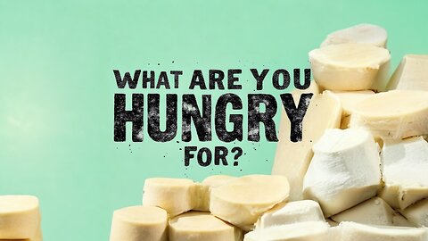 WHAT ARE YOU HUNGRY FOR? // Rusty L Hathcock