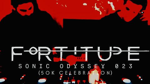 Fortitude - Sonic Odyssey 023 [Hubryis vs Foresyte] (50K Celebration)