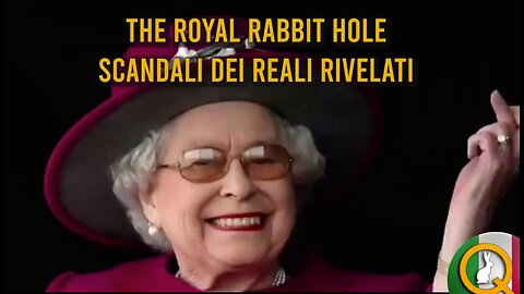The Royal Rabbit Hole - SCANDALI DEI REALI RIVELATI