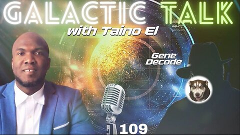 2023-03-27: Galactic Talk with Taino El Interviews gene Decode (Revised 2024)