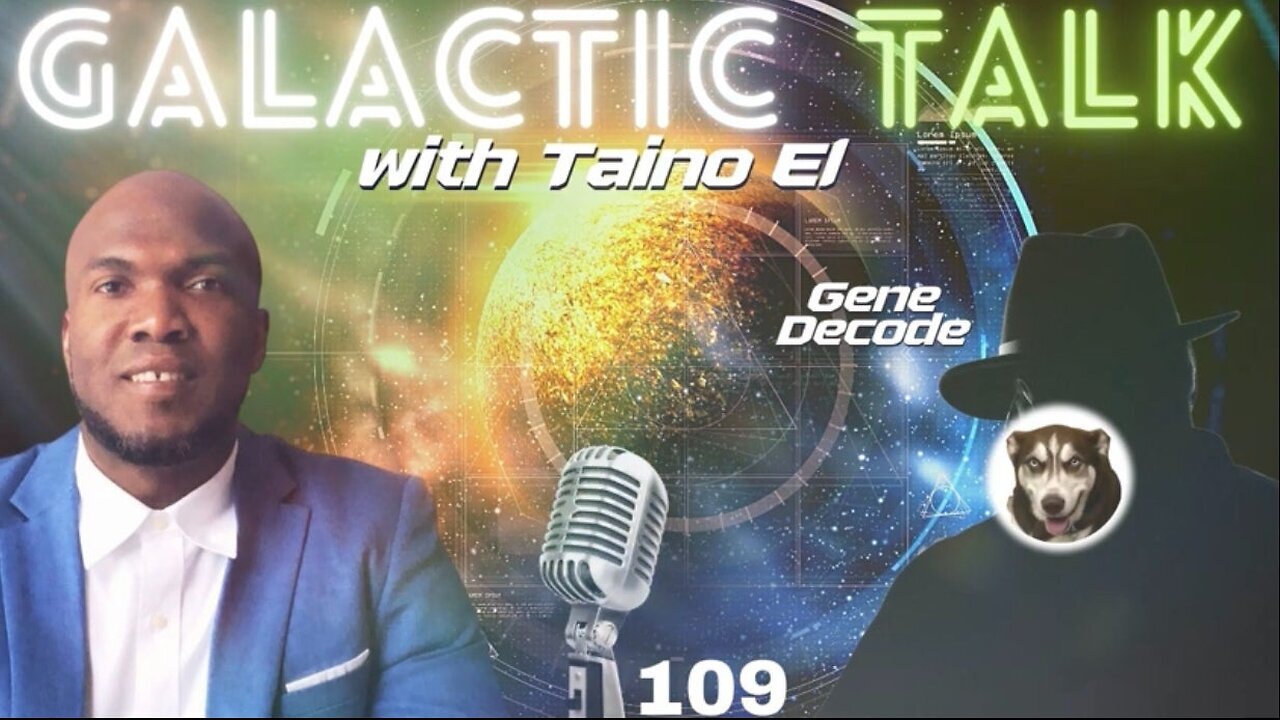 2023-03-27: Galactic Talk with Taino El Interviews gene Decode (Revised 2024)