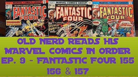 OLD NERD READS HIS MARVEL COMICS IN ORDER ep 9 - FANTASTIC FOUR 155 - 157