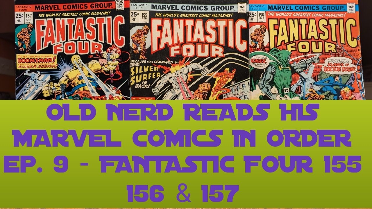 OLD NERD READS HIS MARVEL COMICS IN ORDER ep 9 - FANTASTIC FOUR 155 - 157