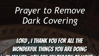 Prayer to Remove Dark Covering