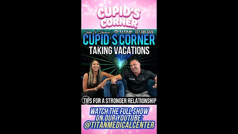 #Cupid’s Corner - Taking Vacations