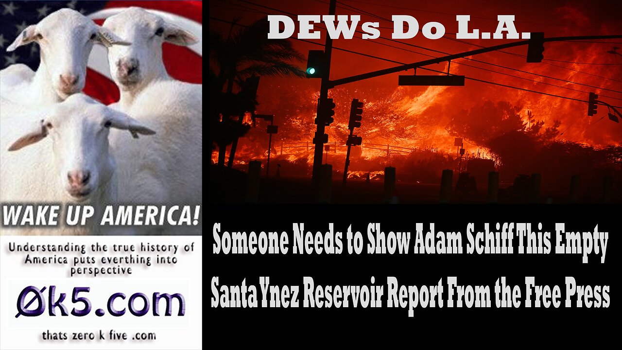 Someone Needs to Show Adam Schiff This Empty Santa Ynez Reservoir Report From the Free Press