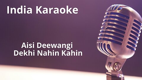 Aisi Deewangi Dekhi Nahin Kahin Karaoke Hindi