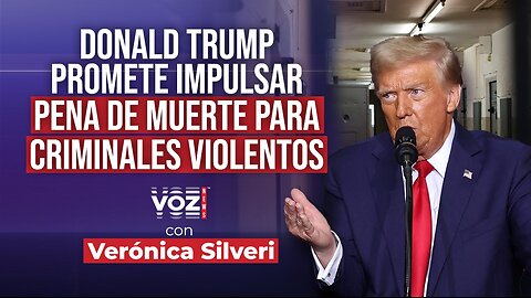 Donald trump buscará pena de muerte a criminales violentos - VOZ NEWS