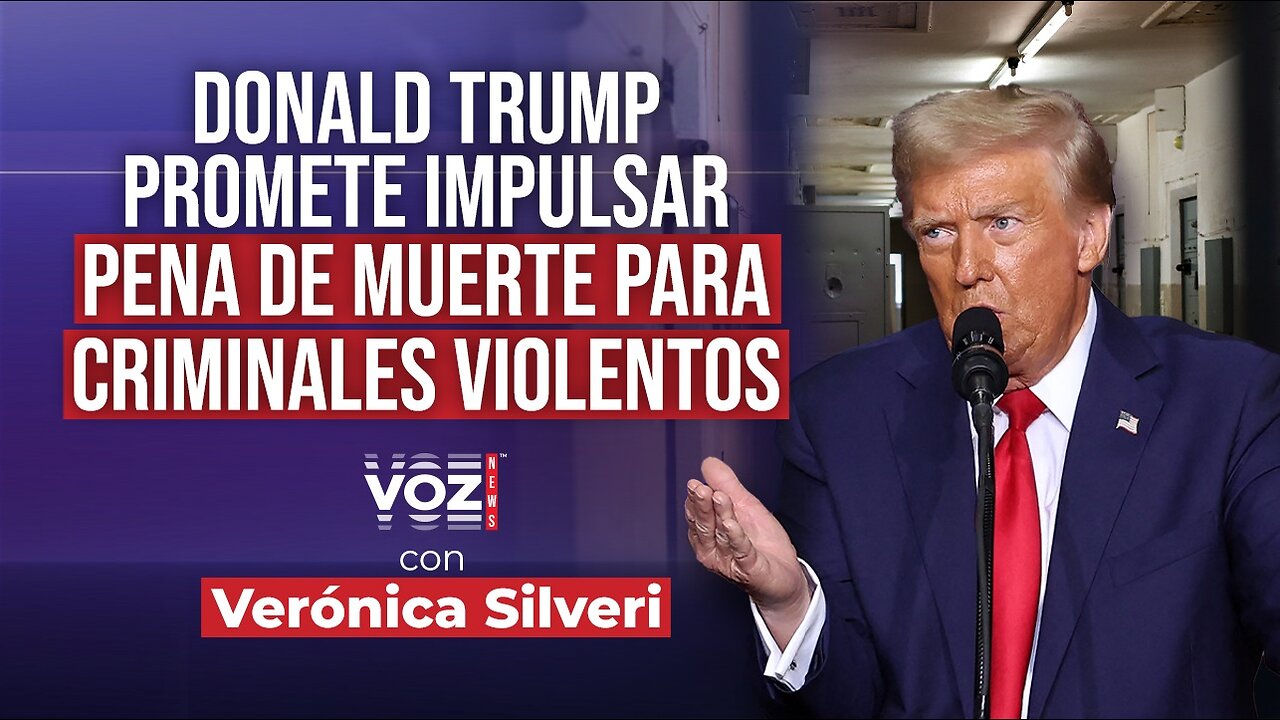 Donald trump buscará pena de muerte a criminales violentos - VOZ NEWS