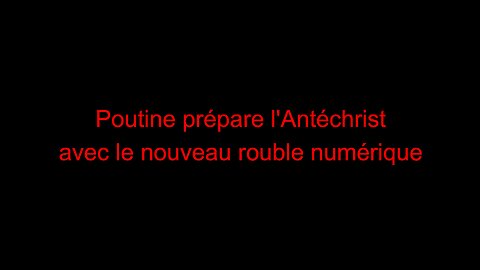 Poutine prépare l'Antéchrist avec le nouveau rouble numériqu