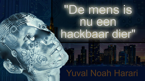 Yuval Noah Harari: “De mens is nu een hackbaar dier”