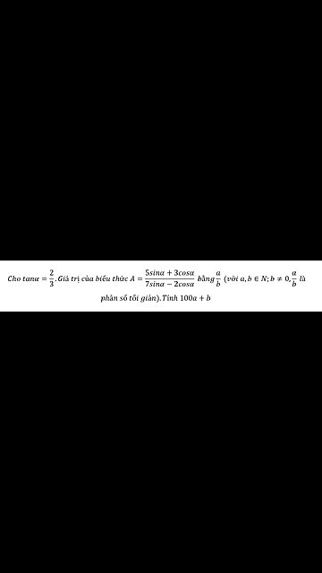 Cho tanα=2/3.Giá trị của biểu thức A=(5sinα+3cosα)/(7sinα-2cosα)