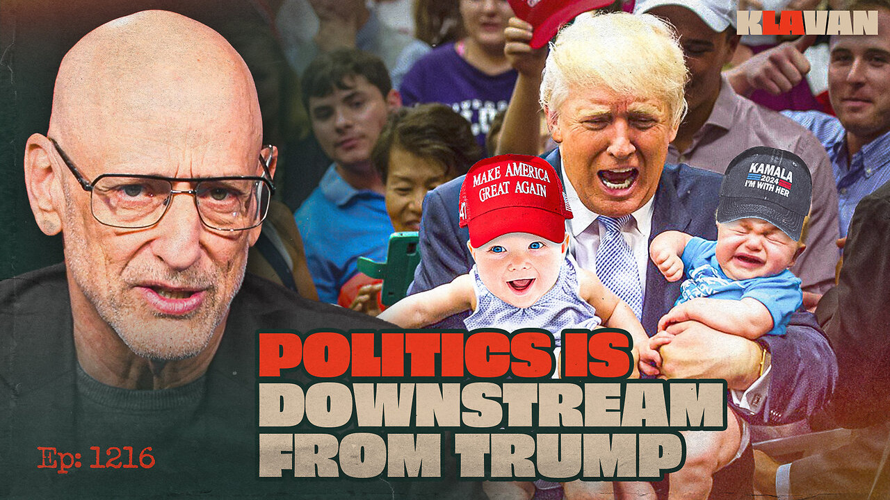 Politics Is Downstream from Trump | Ep. 1216