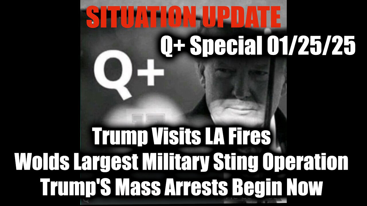 Situation Update 1/25/25 - Trump's Mass Arrests Begin Now, Wolds ...