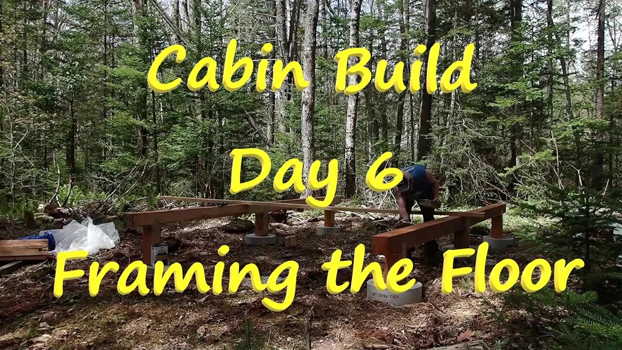 Cabin Build Day 6 - Framing the Floor - May 2022