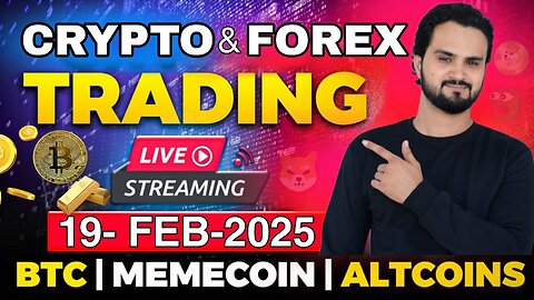 Live Crypto and Forex Trading || Gold & Bitcoin Live Trading || 19 FEB 2025