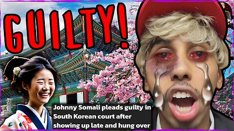 Johnny Somali GUILTY! Faces Over 10 Years in South Korean JAIL!