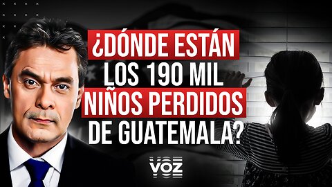 ¿Dónde están los 190 mil niños perdidos de Guatemala? - Episodio 91