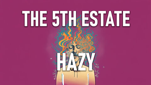 The 5th Estate - Hazy