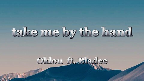 Oklou - take me by the hand ft. Bladee (lyrics)