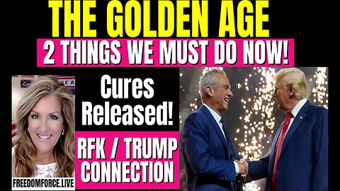 THE GOLDEN AGE - RFK & TRUMP - Cures Released! - January 15, 2025.