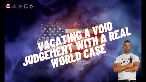 VACATING A VOID JUDGEMENT WITH A REAL WORLD CASE