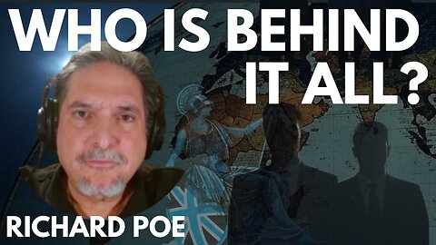 WHO'S DESTROYING OUR LIVES? WHO'S BEHIND IT ALL? - WITH RICHARD POE