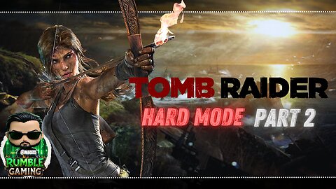 Tomb Raider Part 2: Simply The Best | Hard Mode | Rumble Gaming