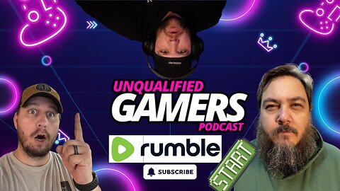 #109 Unqualified Gamers Podcast