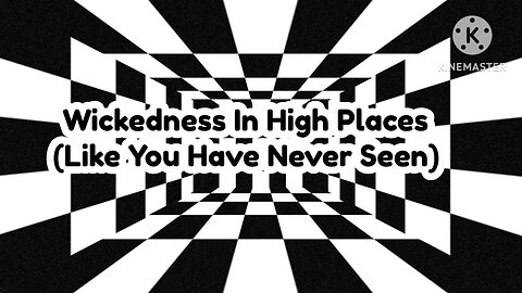 Wickedness In High Places (Like You Have Never Seen)