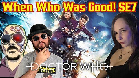 When WHO Was GOOD! Doctor Who Watch A Long! Matt Smith Era With Sunker, Mr Grant Gregory, Nerd