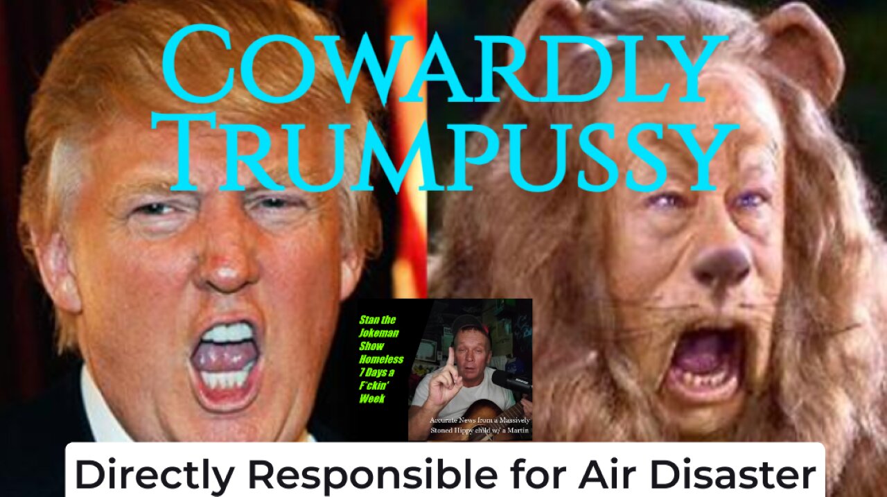 Trumpussy the Cowardly Con DIRECTLY Responsible for the Aviation DISASTER!