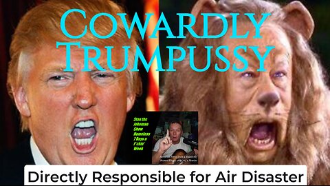 Trumpussy the Cowardly Con DIRECTLY Responsible for the Aviation DISASTER!