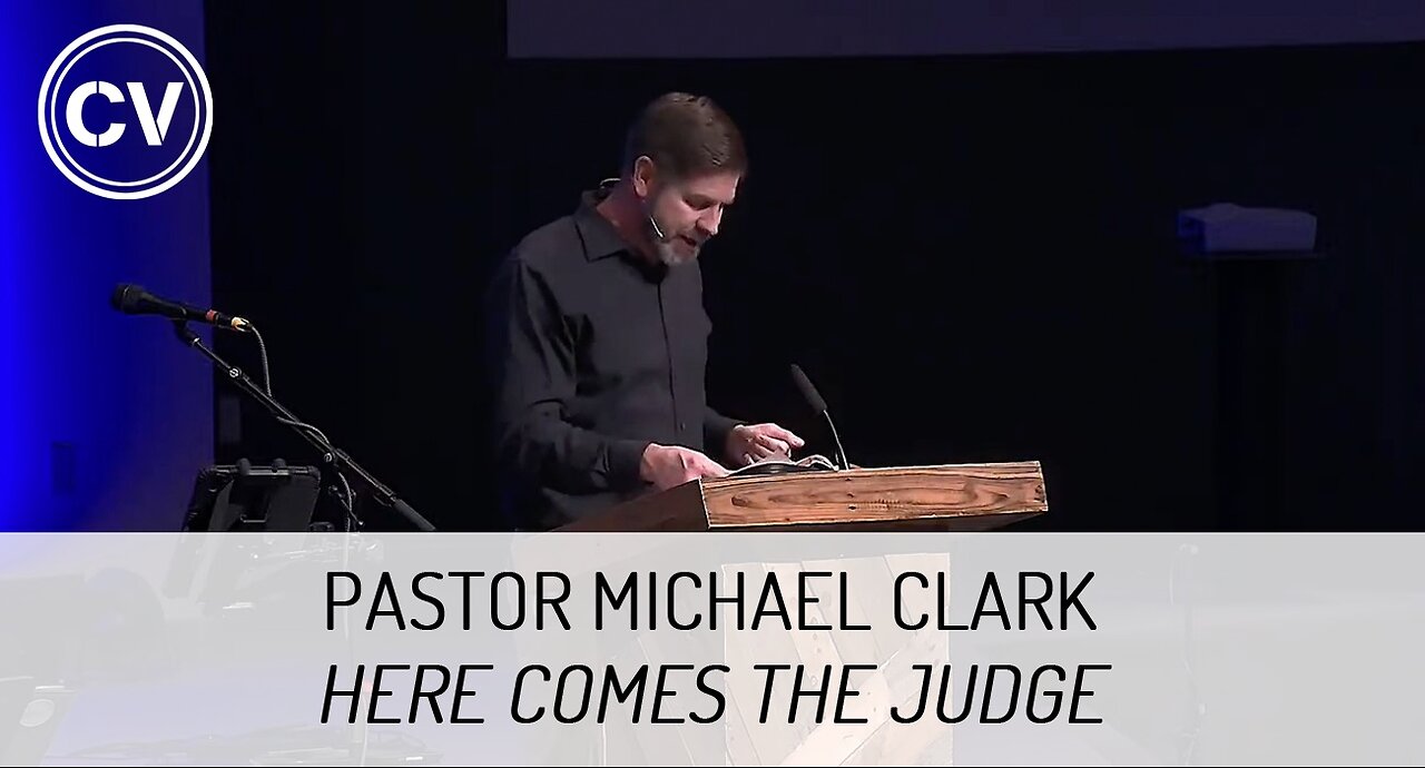 Here Comes the Judge - Revelation 19 - Pastor Michael Clark