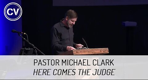 Here Comes the Judge - Revelation 19 - Pastor Michael Clark