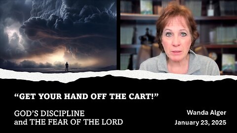 "GET YOUR HAND OFF THE CART!" God's Discipline and The Fear of the Lord