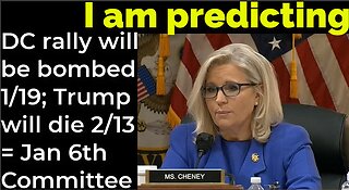 I am predicting: DC rally will be bombed 1/19; Trump will die 2/13 = Jan 6th Committee prophecy