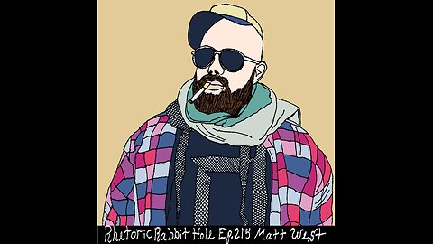 Rhetoric Rabbit Hole Ep.215 - Matt West