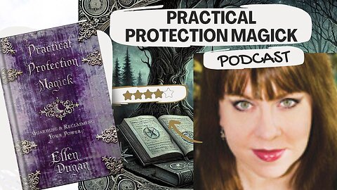 Podcast sobre o livro Practical Protection Magick de Ellen Dugan