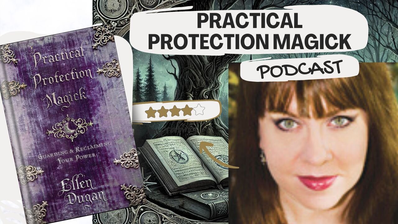 Podcast sobre o livro Practical Protection Magick de Ellen Dugan