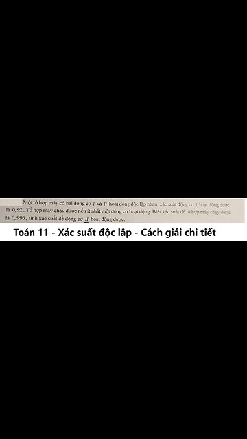 Toán 11: Một tổ hợp máy có hai động cơ I và II hoạt động độc lập nhau, xác suất động cơ