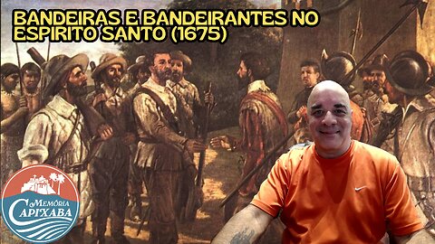Bandeiras e Bandeirantes no Espirito Santo (1675)