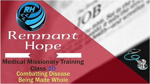 2019 Medical Missionary Training Class 10: Combatting Disease : Being Made Whole - Remnant Hope