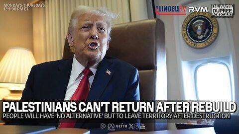 E2037: Trump Says No Right Of Return For Palestinians 2/11/25