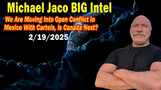 Michael Jaco BIG Intel Feb 19: "We Are Moving Into Open Conflict! Breaking News By Michael Jaco"