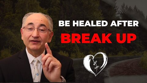 How To Be Healed After A Break Up!